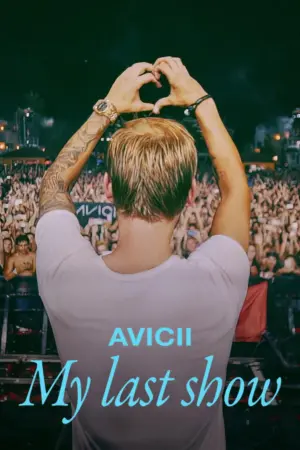 Avicii: Buổi Diễn Cuối Cùng Của Tôi - Phim lẻ 2024