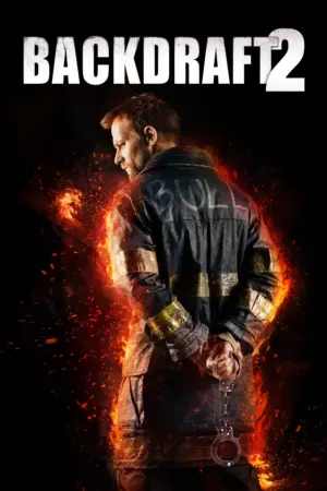 Backdraft 2 - Phim lẻ 2019