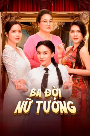 Ba Đời Nữ Tướng - Phim bộ 2025
